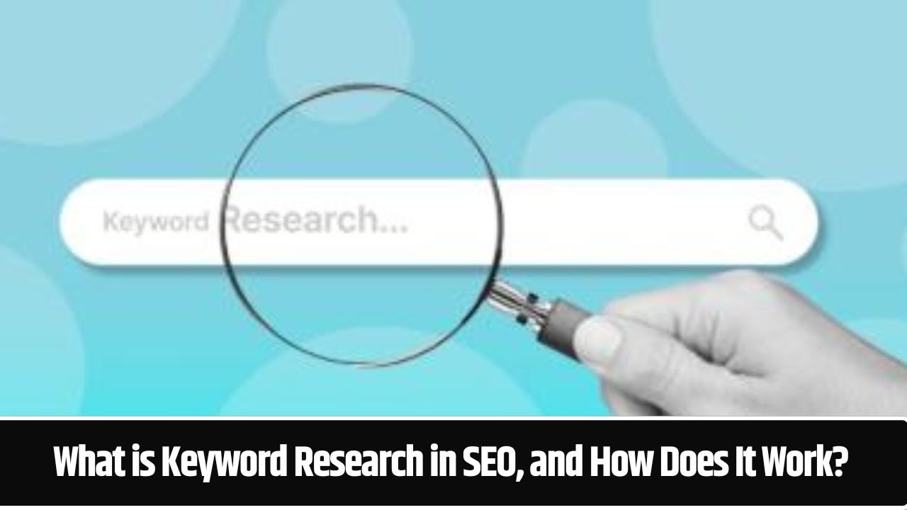 What is Keyword Research in SEO, and How Does It Work