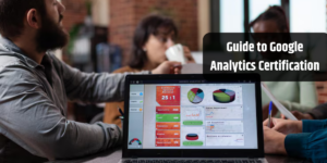 Guide to Google Analytics Certification
