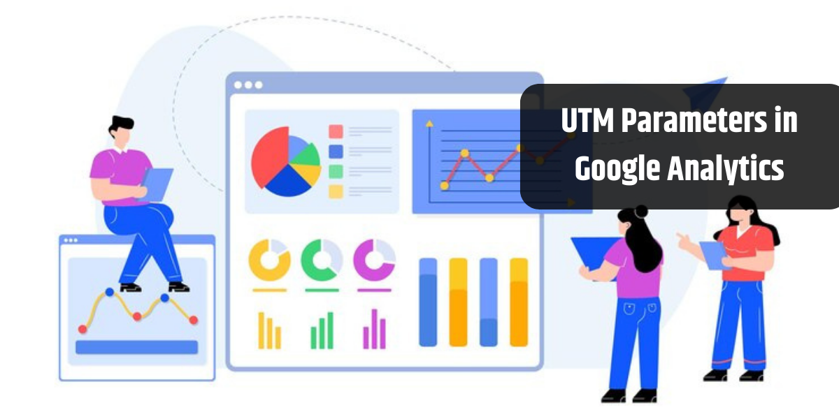 UTM Parameters in Google Analytics