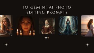 10 Gemini AI Photo Editing Prompts